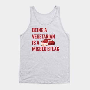 Being a Vegetarian is a Missed Steak Tank Top